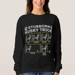 Stubborn Husky Tricks - Siberischer Husky Lover Si Sweatshirt