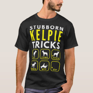 Stubborn Kelpie Tricks - Dogentraining T-Shirt