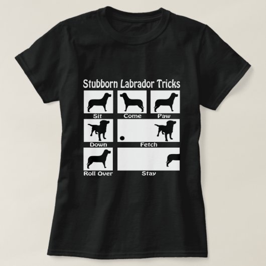 Stubborn Labrador Tricks Dog Themed T-Shirt (Design vorne)