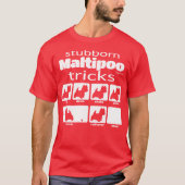 Stubborn Maltipoo Tricks T-Shirt (Vorderseite)