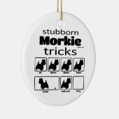 Stubborn Morkie Tricks Keramik Ornament (Rechts)