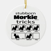 Stubborn Morkie Tricks Keramik Ornament (Vorne)