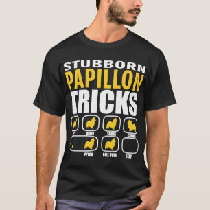 Stubborn Papillon Dog Tricks perfekt für Papillon T-Shirt