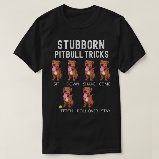 Stubborn Pitbull Tricks Dog Gift T-Shirt (Design vorne)