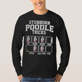 Stubborn Poodle Dog Tricks Funny Poodle T-Shirt