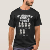 Stubborn Poodle Tricks Funny Dog Lover Owner Bahn T-Shirt (Vorderseite)