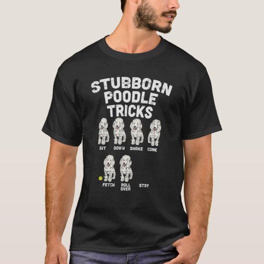 Stubborn Poodle Tricks Funny Dog Lover Owner Bahn T-Shirt (Vorderseite)