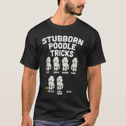 Stubborn Poodle Tricks Funny Dog Lover Owner Bahn T-Shirt (Vorderseite)