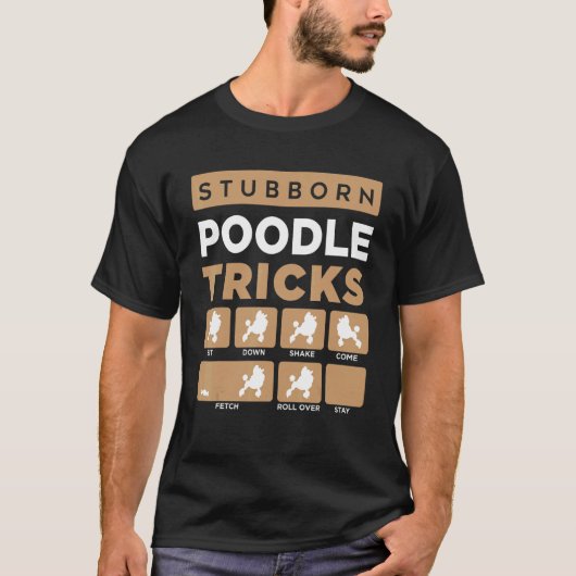 Stubborn Poodle tricks standard toy dog breed fan T-Shirt (Vorderseite)