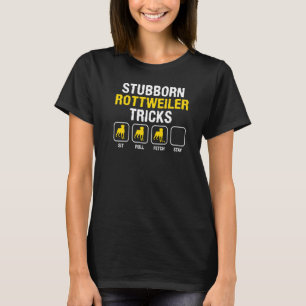 Stubborn Rottweiler Tricks Rottweilers Hund T-Shirt