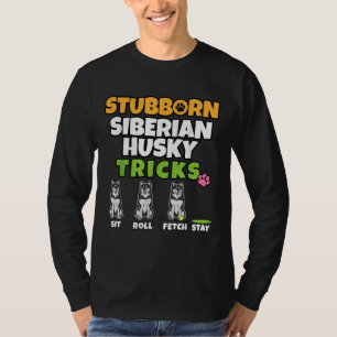 Stubborn Sibirische Husky Tricks I Dog I Funny Hus T-Shirt