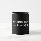 Stubborn und stolz darauf Tasse (Zentrum)
