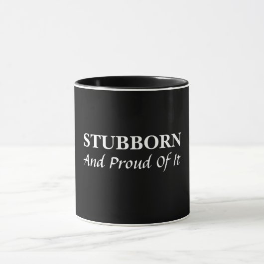 Stubborn und stolz darauf Tasse (Zentrum)