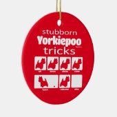 Stubborn Yorkiepoo Tricks Keramik Ornament (Rechts)