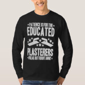 Stuccoer Patience Plasterer T-Shirt (Vorderseite)