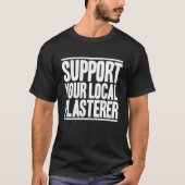 Stuccoer Support Your Local Plasterer T-Shirt (Vorderseite)