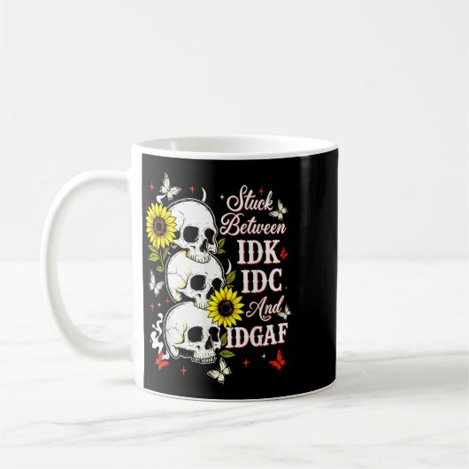 Stuck Between Idk, I And Idgaf Sunflower Skull Sar Kaffeetasse (Links)