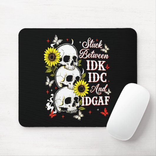 Stuck Between Idk, I And Idgaf Sunflower Skull Sar Mousepad (Mit Mouse)