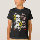 Stuck Between Idk, I And Idgaf Sunflower Skull Sar T-Shirt (Vorderseite)