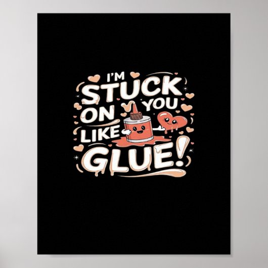 Stuck On You Like Glue Adorable Love Heartfelt Des Poster (Vorne)