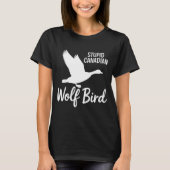 Stud Canadian Wolf Bird Funny T-Shirt (Vorderseite)