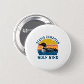 Stud Canadian Wolf Funny Loon Bird Humor Quote Button (Vorne & Hinten)