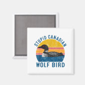 Stud kanadischer Wolf lustiger Loon-Vogel Humor Zi Magnet (Vorderseite/Rückseite)