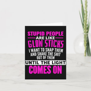 Stud Menschen sind wie Glow Sticks Sarkastisch Lus Karte