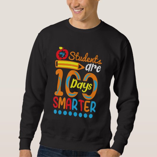Student Are 100 Days Smarter  Student Teacher Sweatshirt (Vorderseite)