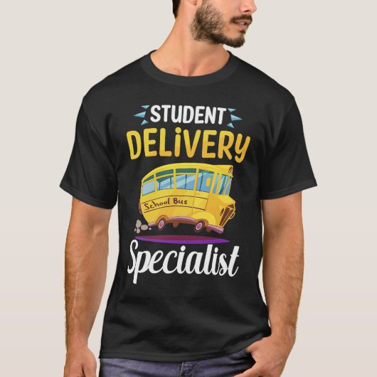 Student Delivery Specialist Funny School Bus Drive T-Shirt (Vorderseite)