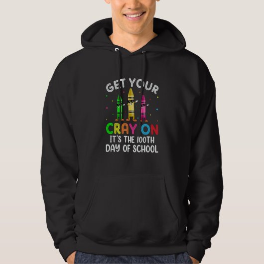 Student Get your Cray on It's The 100th Day of Sch Hoodie (Vorderseite)