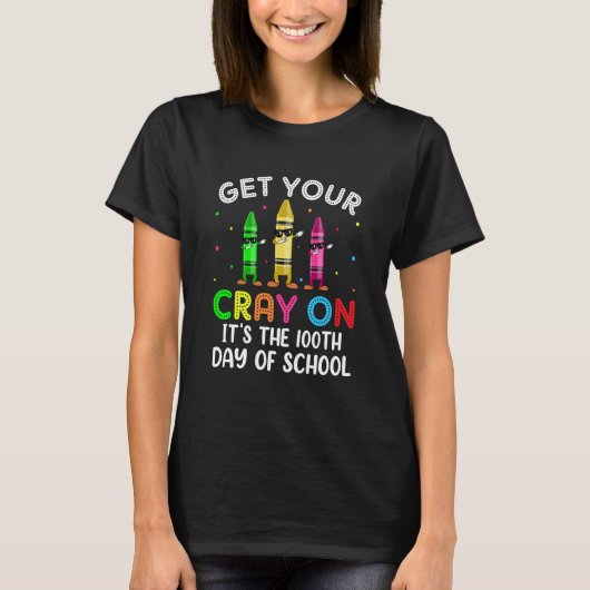 Student Get your Cray on It's The 100th Day of Sch T-Shirt (Vorderseite)