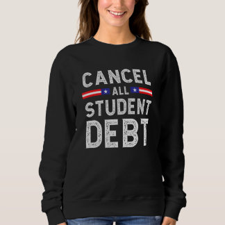 Student Loan Forgiveness Recipient Cancel Student Sweatshirt