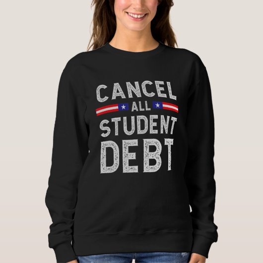 Student Loan Forgiveness Recipient Cancel Student Sweatshirt (Vorderseite)