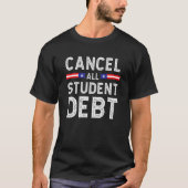Student Loan Forgiveness Recipient  Cancel Student T-Shirt (Vorderseite)
