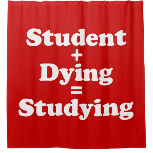 Student plus Sterben gleich studieren Duschvorhang (Vorderseite)