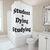 Student plus Sterben gleich studieren Duschvorhang (Beispiel)
