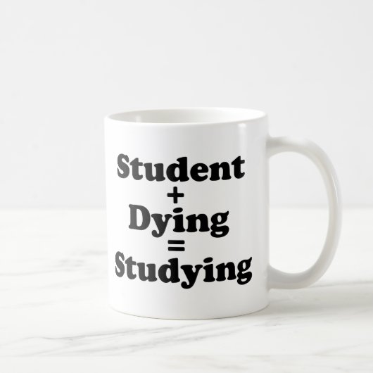 Student plus Sterben gleich studieren Kaffeetasse (Rechts)