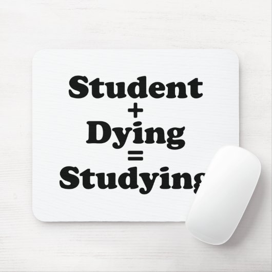 Student plus Sterben gleich studieren Mousepad (Mit Mouse)
