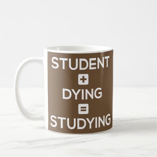 Student + Sterben = Studieren - lustige Kaffeetasse (Links)