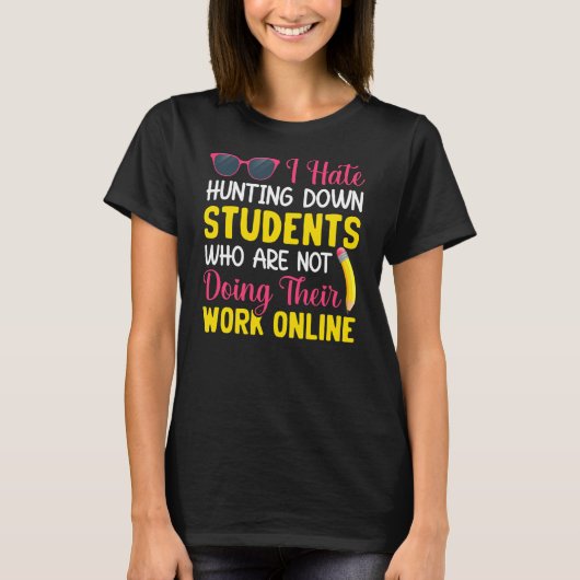 Students Not Doing Work Teacher Teaching Students T-Shirt (Vorderseite)