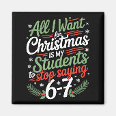 Students Saying 6-7 67 Six Seven Funny Teacher Chr Magnet (Vorne)