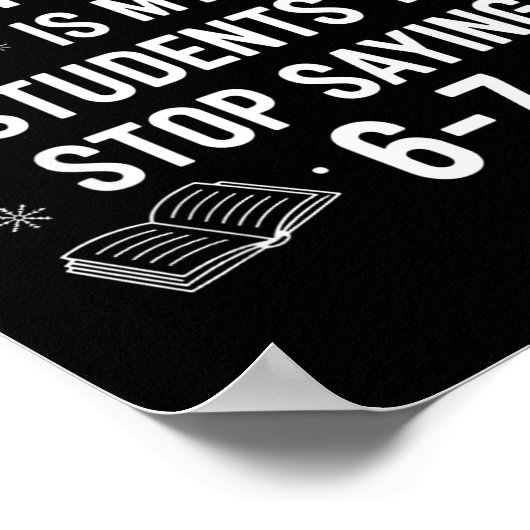 Students Saying 6-7 67 Six Seven Funny Teacher Chr Poster (Ecke)