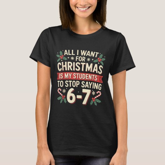 Students Saying 6-7 67 Six Seven Funny Teacher Chr T-Shirt (Vorderseite)
