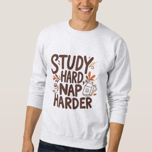 Studie Hard Nickerchen Harder - Funny Autumn Typog Sweatshirt (Vorderseite)
