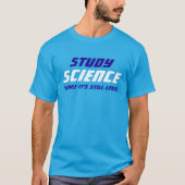 "Studieren Sie Wissenschaft, während sie ist noch T-Shirt (Vorderseite)