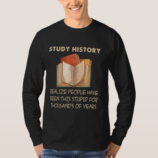 Studium Geschichte Funny History Buff Historiker T-Shirt (Vorderseite)