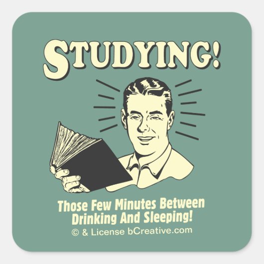 Studium: Trinken und Schlafen Quadratischer Aufkleber (Vorderseite)