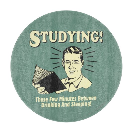 Studium: Trinken und Schlafen Schneidebrett (Vorderseite)