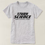 "Study Science, solange es noch legal ist" T-Shirt<br><div class="desc">Wissenschaft ist keine liberale Verschwörungstheorie! Angesichts der Tatsache,  dass die Trump-Regierung die Macht hat,  sieht es so aus,  als ob die Wissenschaft sich dem Geld zurücknehmen könnte.</div>